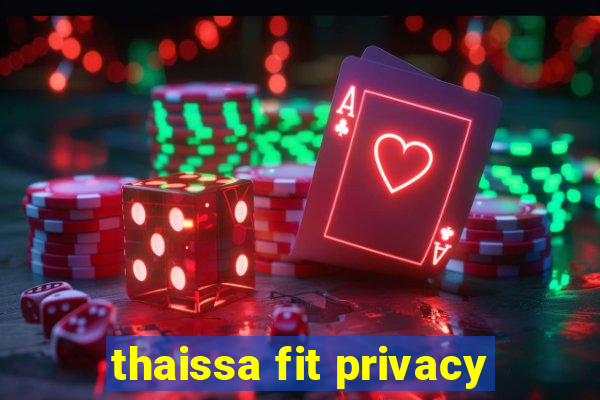 thaissa fit privacy